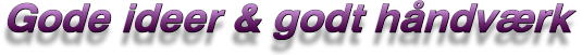 Gode ideer og godt håndværk